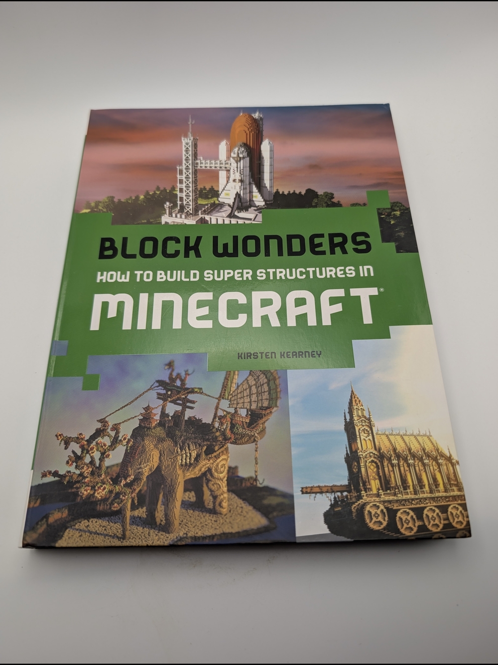 Block Wonders : How to Build Super Structures in Minecraft by Kirsten Kearney